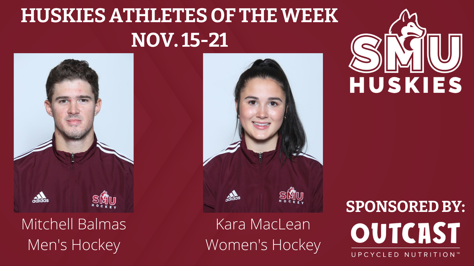 Huskies men's Hockey player Mitchell Balmas and women's hockey player Kara MacLean have been named Huskies Athlete of the Week, sponsored by Outcast Upcycled Nutrition.